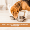 What are pet-friendly flooring options?